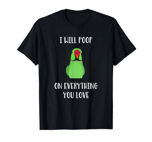 Green Indian Ringneck will poop on everything you love T-Shirt