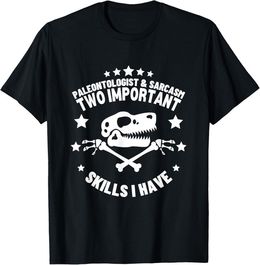 Paleontologist and Sarcasm Funny Paleontology T-Shirt