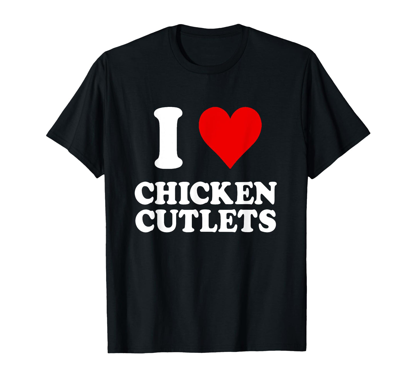 I Love Chicken Cutlets Italian Culinary Arts Favorite Recipe T-Shirt