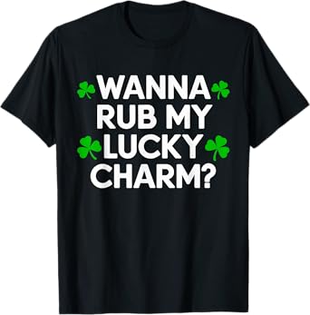 Wanna Rub My Lucky Charm shirt Men Shamrock St Patricks Day T-Shirt