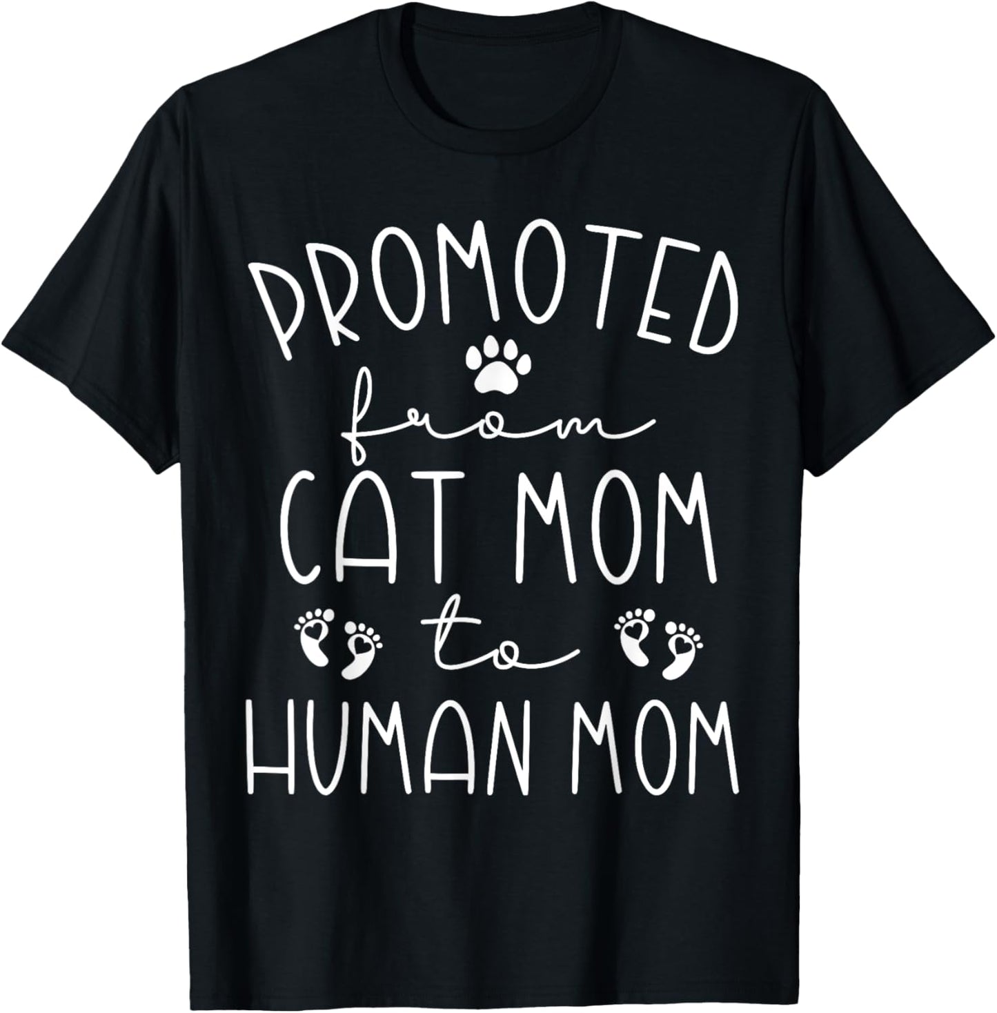 Promoted From Cat Mom to Human Mom Pregnancy Announcement T-Shirt