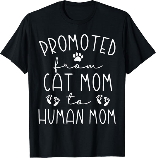 Promoted From Cat Mom to Human Mom Pregnancy Announcement T-Shirt