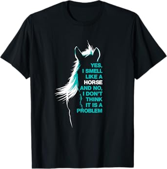Yes I Smell Like A Horse T-Shirt