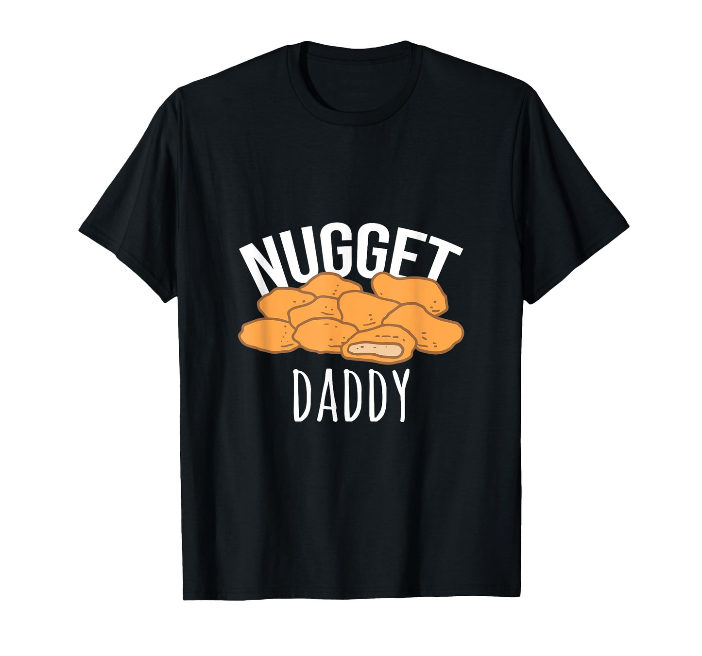 Nugget Daddy Chicken Gift Nugget Food T-Shirt