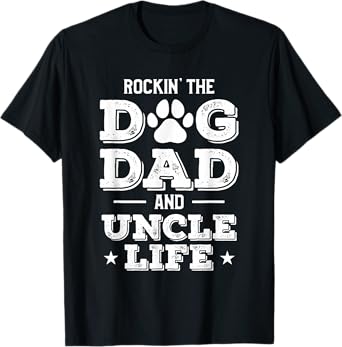 Rocking The Dog Dad And Uncle Life Funny Pet Animal Lover T-Shirt for Men