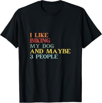 I Like Biking My Dog & Maybe 3 People Vintage Biking Lover Men Women T-Shirt