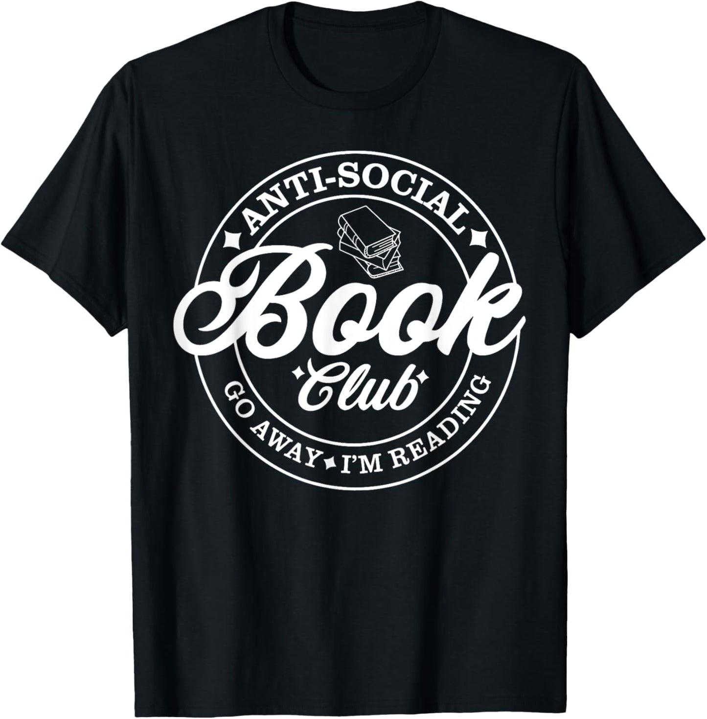 Anti Social Book Club Go Away I'm Reading T-Shirt