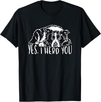Border Collie I Herd You Herd You Dog Funny Dog Saying T-Shirt
