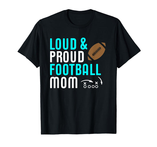 Loud & Proud Football Mom Teal Shirt Gift T-Shirt
