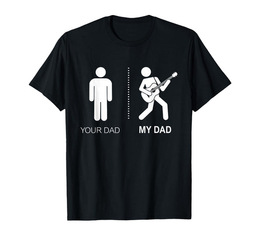 Your Dad My Dad Guitarist Artist Bass Guitar Dad Fathers Day T-Shirt