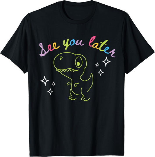 Cute Dino “See You Later” Funny Teacher Student T-Shirt