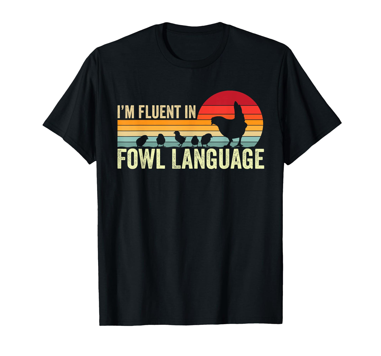 I’m Fluent In Fowl Language Chicken T-Shirt