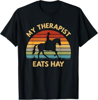 My Therapist Eats Hay - Retro Horse Lover Horse Rider Saying T-Shirt