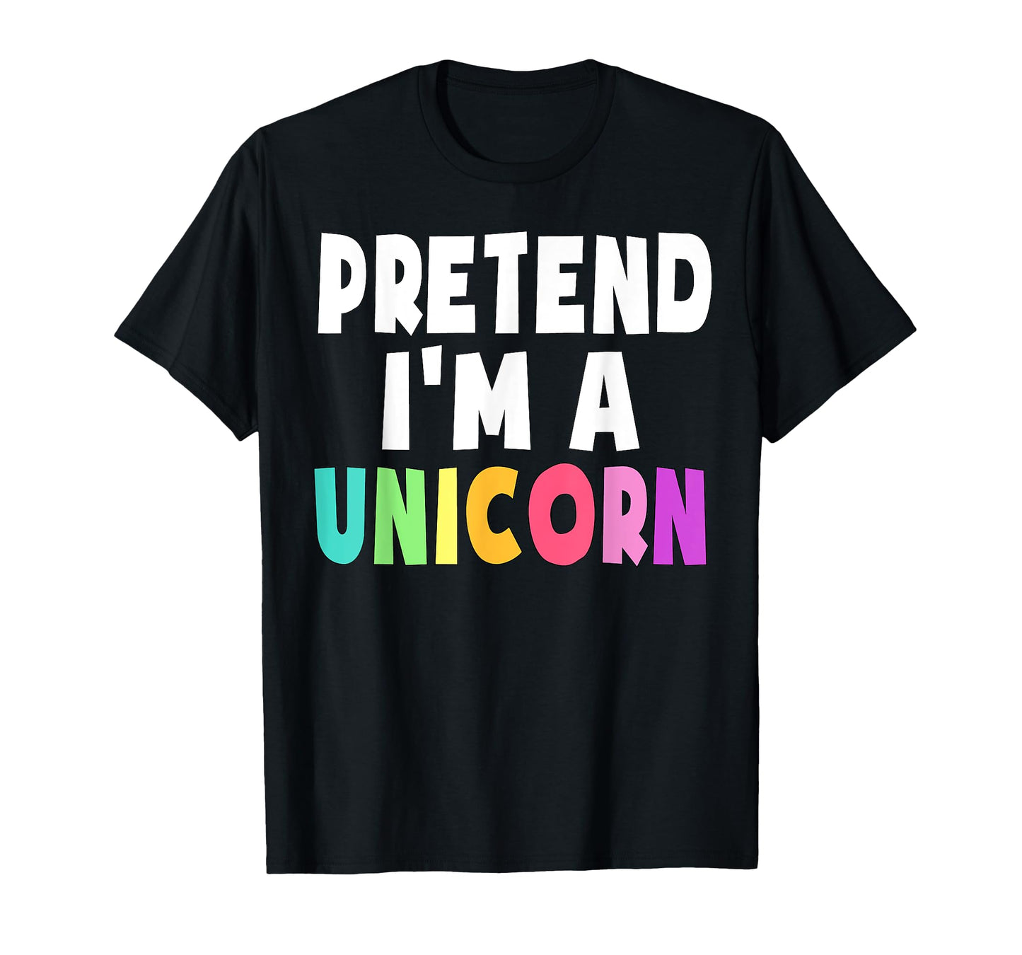 Pretend I'm A Unicorn Costume Halloween Party Girls Adult T-Shirt