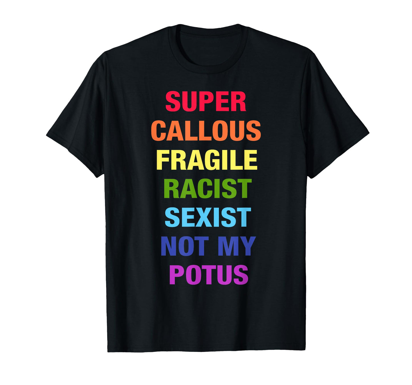 Super Callous Fragile Racist Sexist Not My Potus Quote Retro T-Shirt