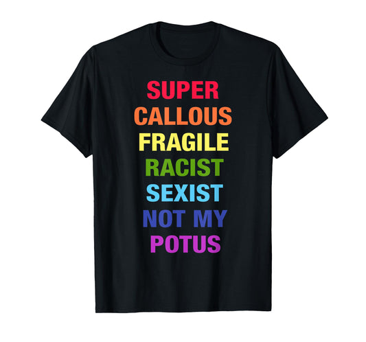 Super Callous Fragile Racist Sexist Not My Potus Quote Retro T-Shirt