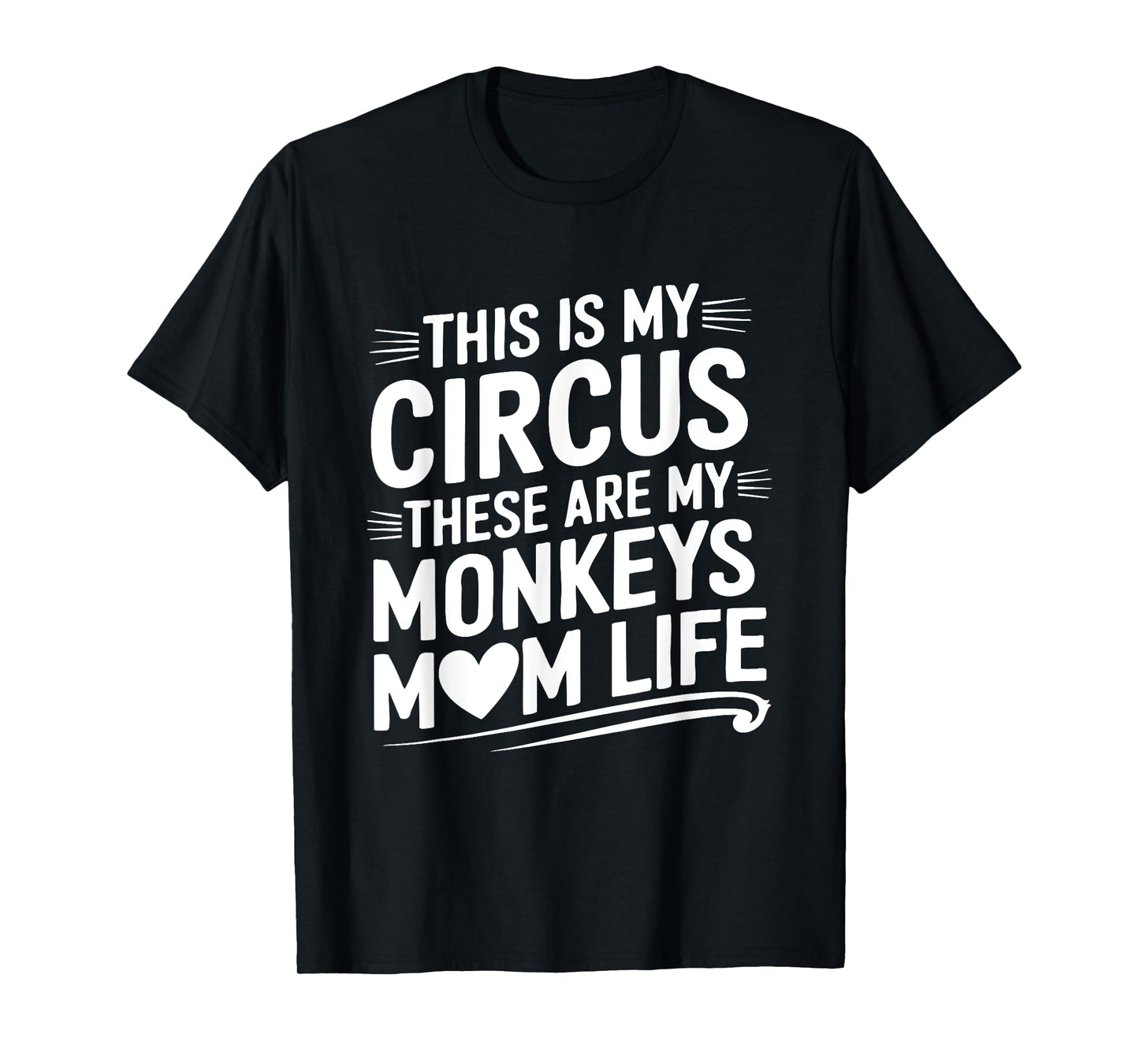 Mom Life This is my Circus these are my Monkeys T-Shirt