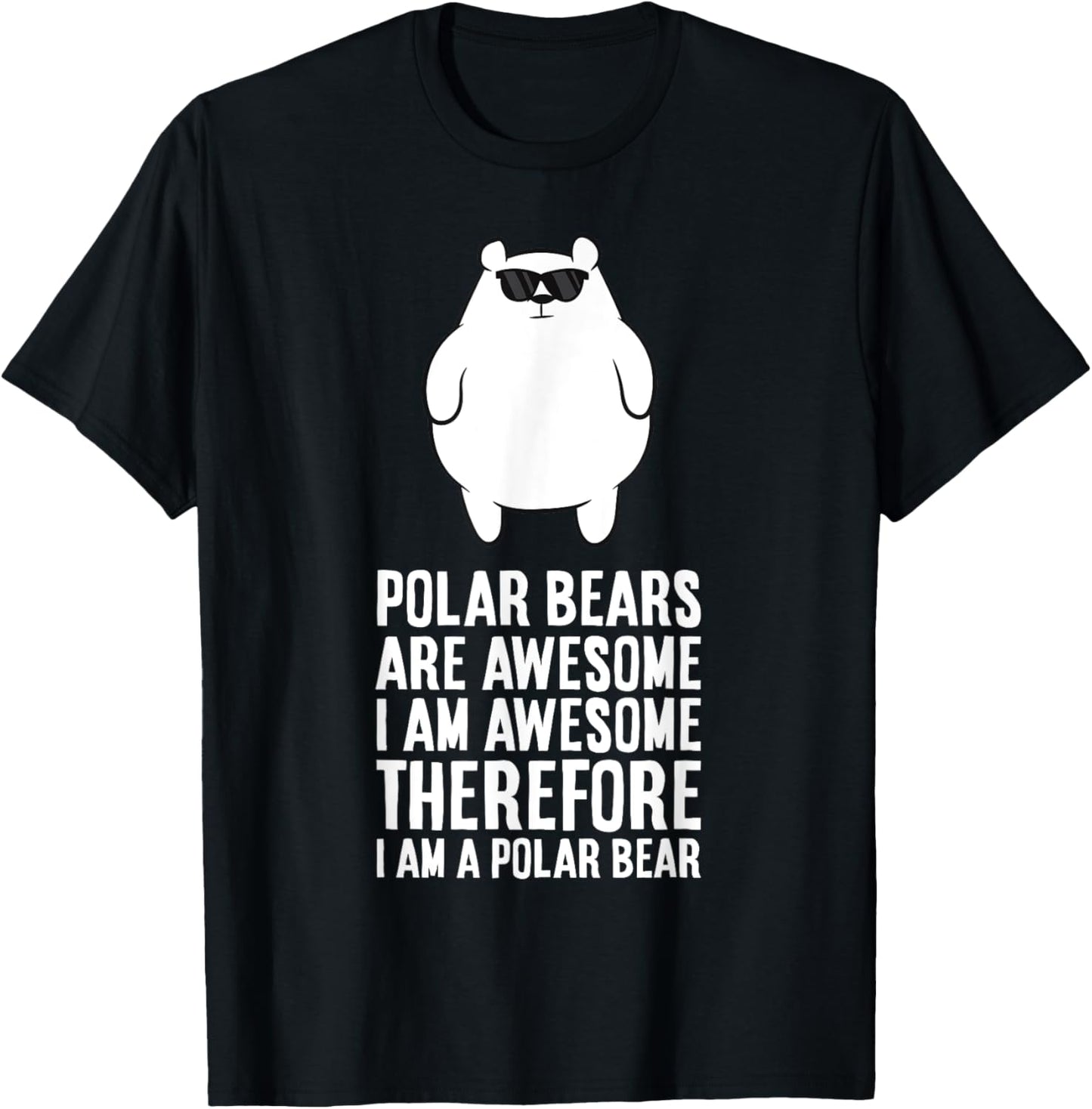 Polar Bears Are Awesome. I'm Awesome I'm a Polar Bear T-Shirt