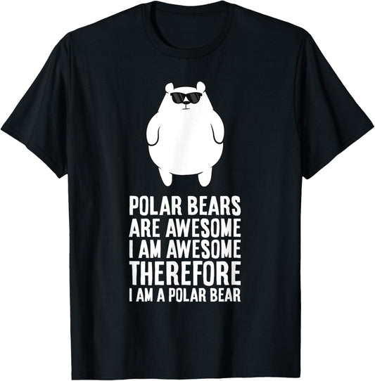 Polar Bears Are Awesome. I'm Awesome I'm a Polar Bear T-Shirt