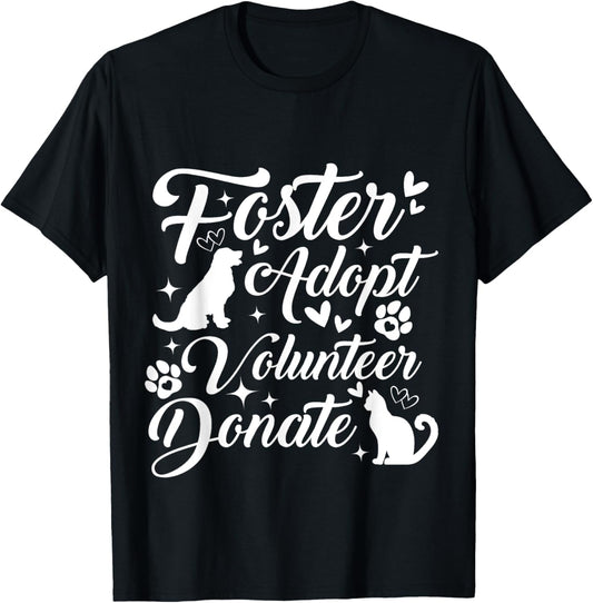Foster Adopt Volunteer Donate Animal Rescue Shelter Lover T-Shirt