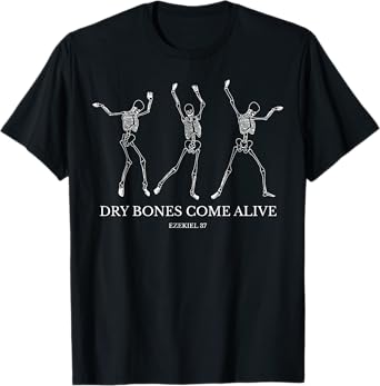 Dry Bones Come Alive Funny Skeleton Dancing T-Shirt