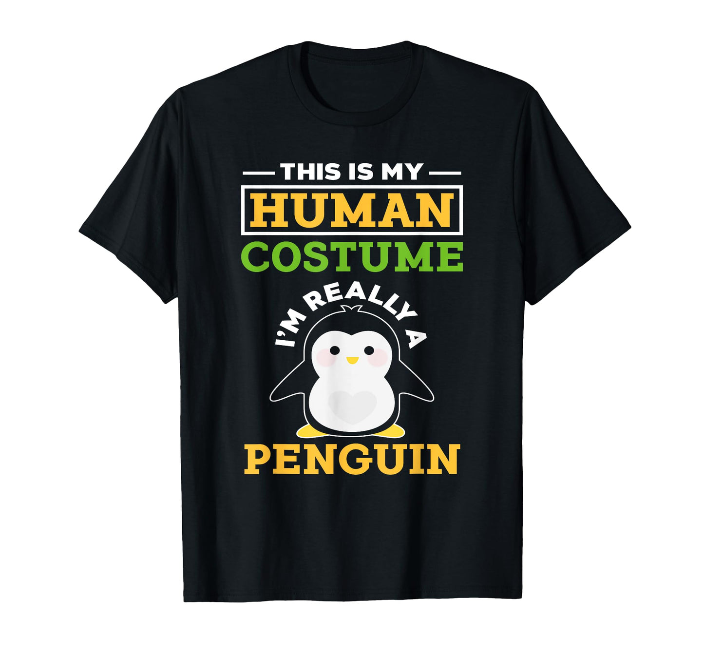 This Is My Human Costume I'm Really A Penguin - Cute Animal T-Shirt
