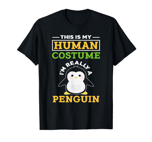 This Is My Human Costume I'm Really A Penguin - Cute Animal T-Shirt