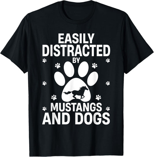 Easily Distracted by Mustangs and Dogs Funny T-Shirt