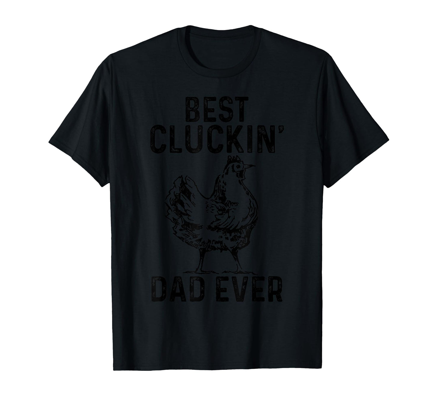 Best Cluckin' Dad Ever Chicken Farm Farming Poultry Farmer T-Shirt