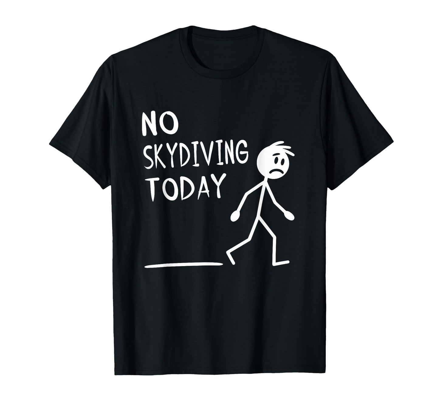 Sad Stick Man No Skydiving Today Fathers Day T-Shirt