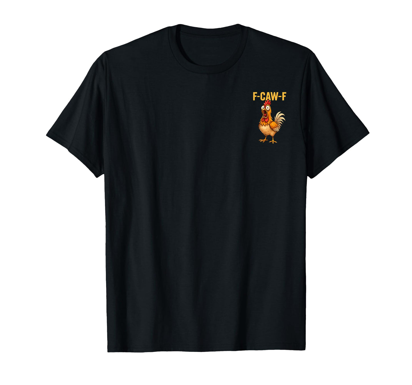 F-Caw-F Funny Chicken Humor F-Caw-F Front and Back T-Shirt