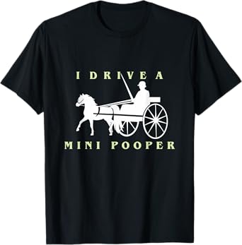 I Drive a Mini Pooper | Trending Miniature Horse T-Shirt