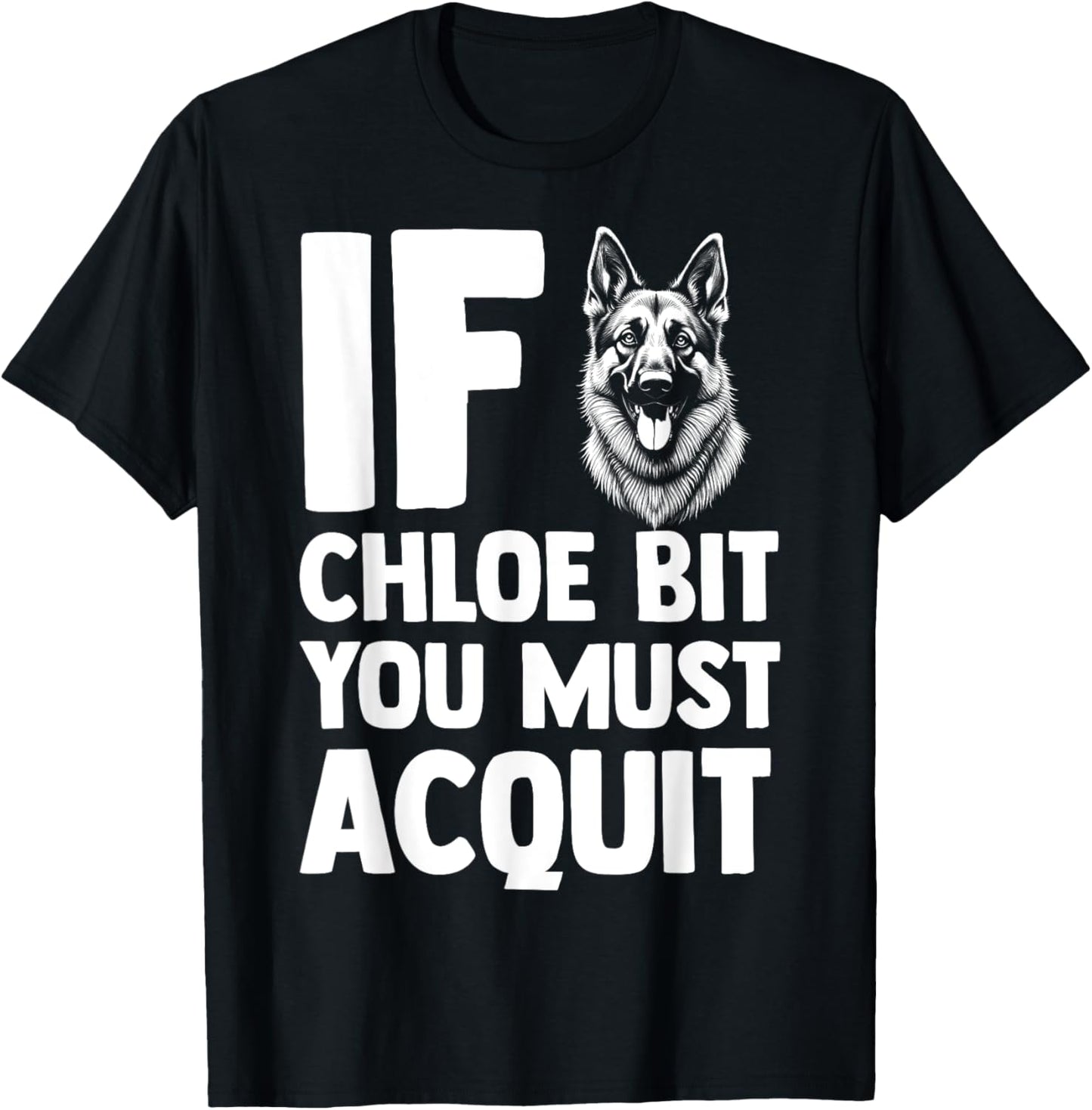 Funny Dog Humor If Chloe Bit You Must Acquit Style T-Shirt