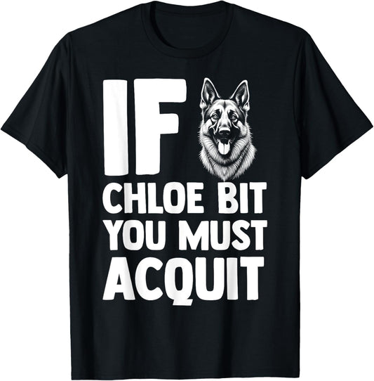 Funny Dog Humor If Chloe Bit You Must Acquit Style T-Shirt