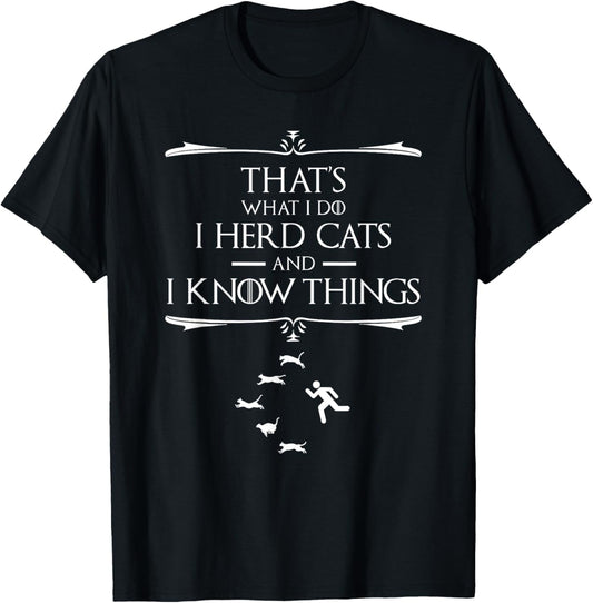 That's What I Do I Herd Cats And I Know Things T-Shirt