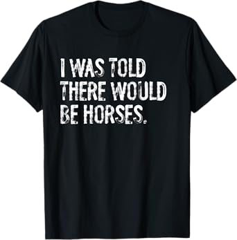 Told Would Be Horses Typography Gifts Unisex Kids Funny Design Black Small Crew Neck Classic Fit Polyester 100% Short Sleeve T-Shirt