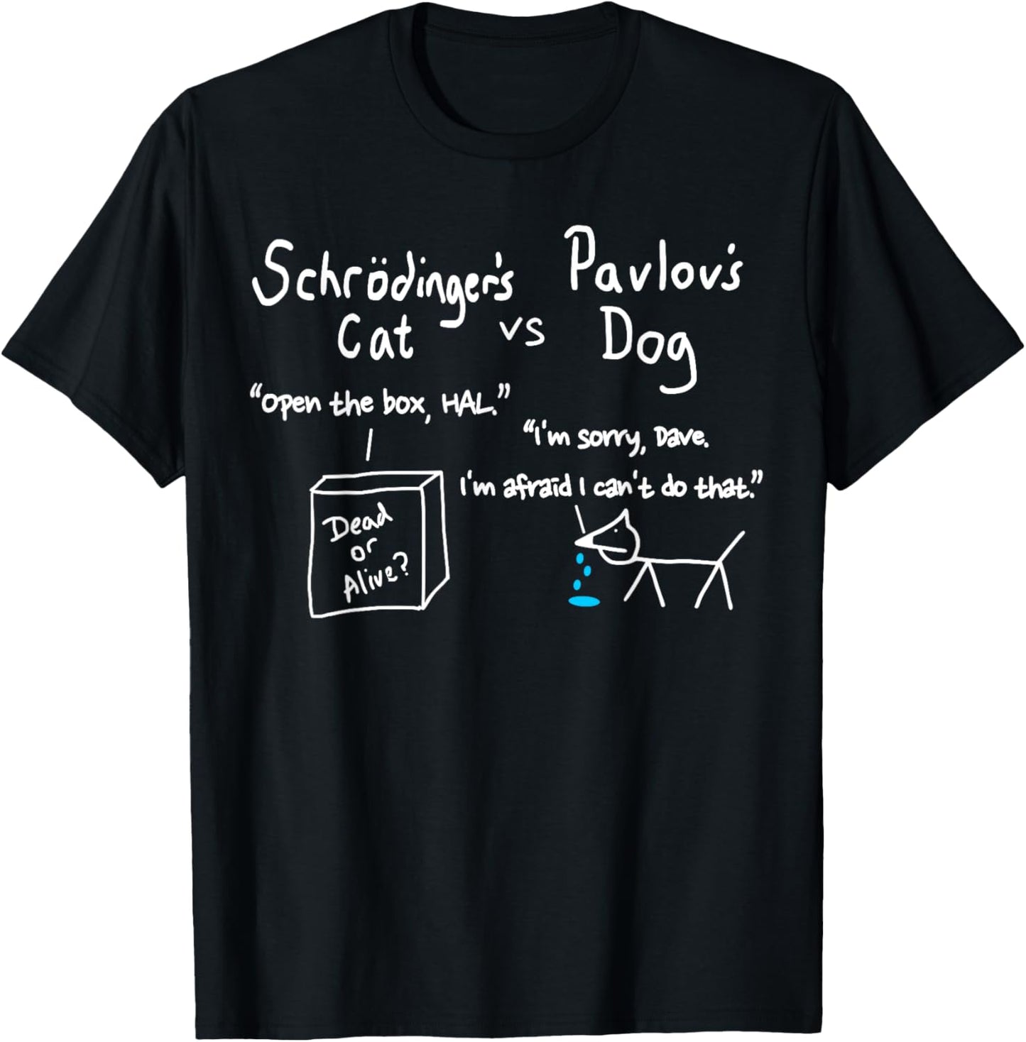 Schrodinger's cat and pavlov's dog Funny Science geek quote T-Shirt