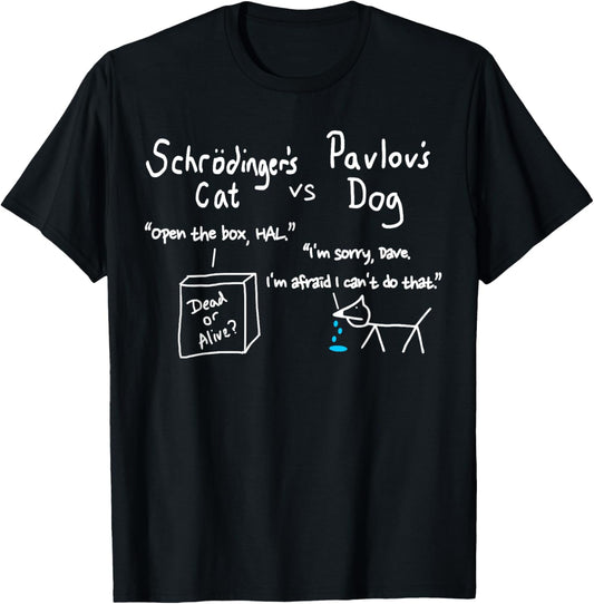 Schrodinger's cat and pavlov's dog Funny Science geek quote T-Shirt