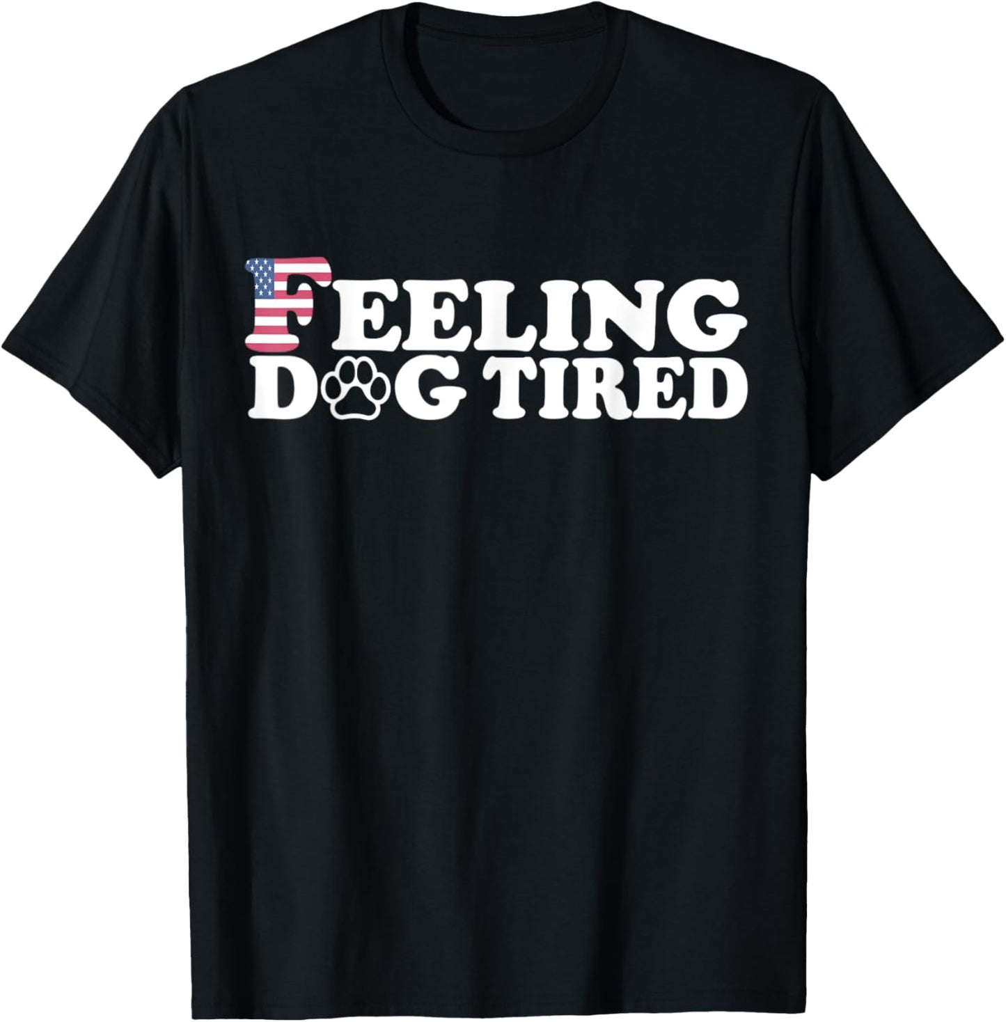 Feeling Dog Tired T-Shirt