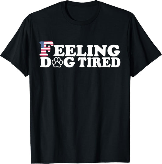 Feeling Dog Tired T-Shirt