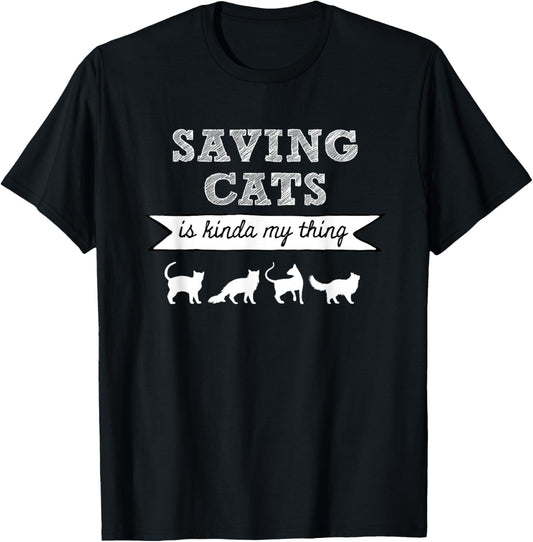 Saving Cats is Kinda My Thing, Cat Love, Cat Rescue, Cat Mom T-Shirt