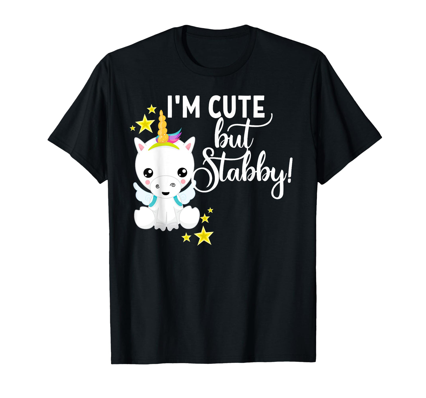 I'm Cute But Stabby Unicorn Feeling A Bit Stabby Today T-Shirt