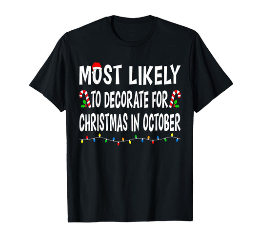 Most Likely To Decorate Christmas In October Funny Family T-Shirt