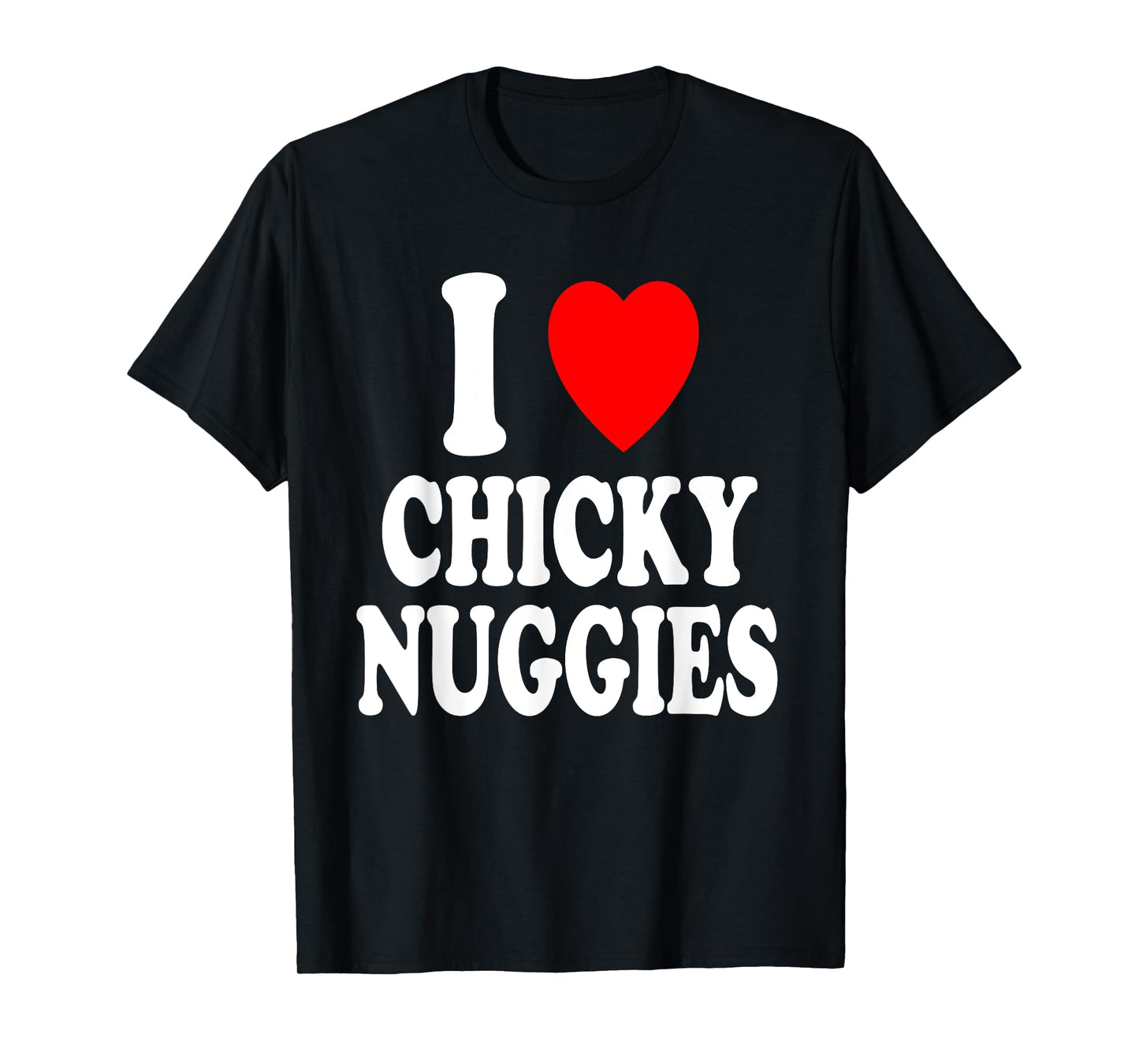 I Heart (Love) Chicky Nuggies Chicken Nuggets T-Shirt