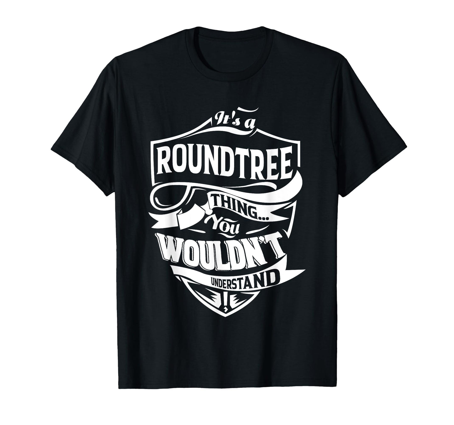 It is a ROUNDTREE Thing Gifts T-Shirt