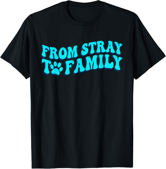 From Stray To Family Dog Rescue T-Shirt