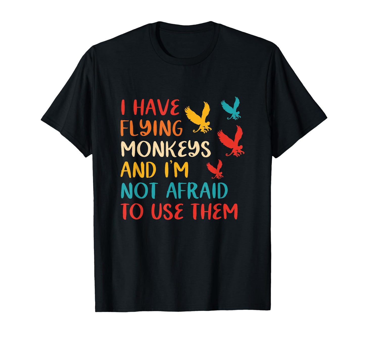 I Have Flying Monkeys & I'm Not Afraid To Use Them Vintage T-Shirt