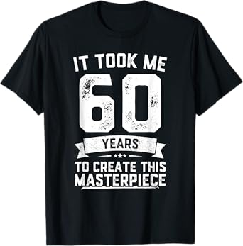 Funny 60 Years Old Joke 60th Birthday Gag Gift Idea T-Shirt