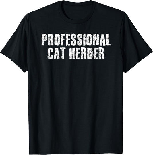 PROFESSIONAL CAT HERDER Shirt Funny Kitty Mom Dad Gift Idea T-Shirt
