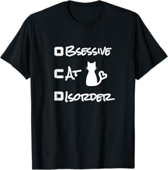 FUNNY OBSESSIVE CAT DISORDER OCD CAT LOVER T-SHIRT T-Shirt
